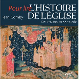 Pour lire l'histoire de l'Eglise - Des origines au XXIè siècle