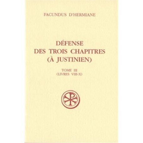 Défense des trois Chapitres (A Justinien) - tome 3 Livres VIII-X