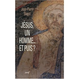 Jésus, un homme... et puis ?