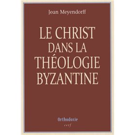 Le Christ dans la théologie byzantine