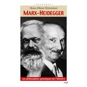 Marx-Heidegger - Les philosophies gnostiques de l'histoire