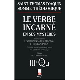 Somme théologique : Le Verbe incarné en ses mystères, IV