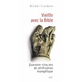 Vieillir avec la Bible - Quarante-cing ans de vérification évangélique