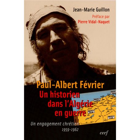 Paul Albert Février  Un historien dans l'Algérie en guerre