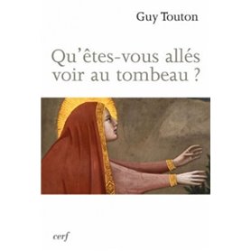 Qu'êtes-vous allés voir au tombeau ?