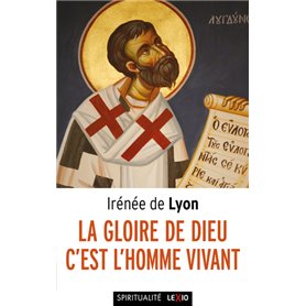 La Gloire de Dieu, c'est l'homme vivant