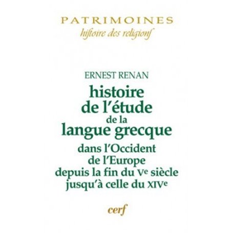 Histoire de l'étude de la langue grecque dans l'Occident de l'Europe depuis la fin du Ve siècle jusq