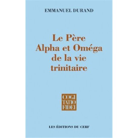 Le Père, Alpha et Oméga de la vie trinitaire