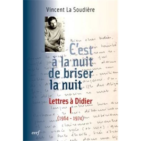 C'est à la nuit de briser la nuit - Lettres à Didier 1 (1964-1974)