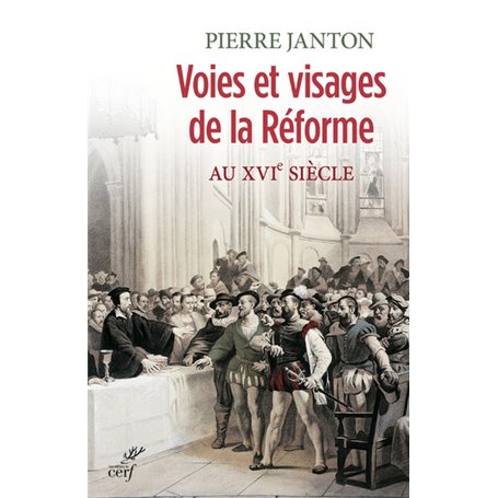 Voies et visages de la Réforme au XVIè siècle