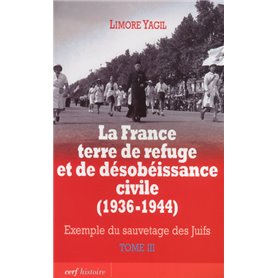 La France terre de refuge et de désobéissance civile (1936-1944). Tome 3