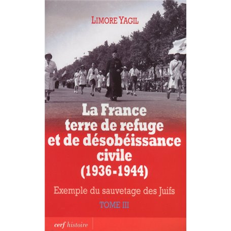 La France terre de refuge et de désobéissance civile (1936-1944). Tome 3