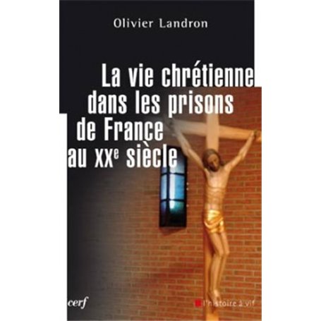 La vie chrétienne dans les prisons de France au XXe siècle