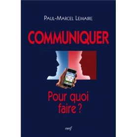 Communiquer : Pour quoi faire ?