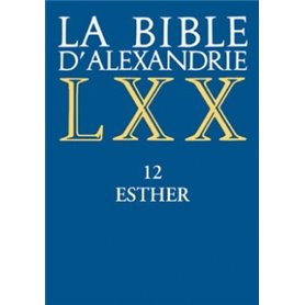 La Bible d'Alexandrie : 12 Esther