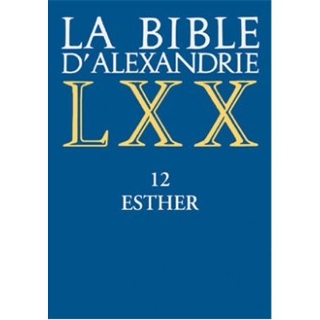 La Bible d'Alexandrie : 12 Esther