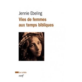 Vies de femmes aux temps bibliques