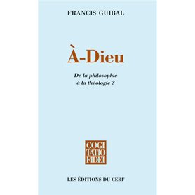 A-Dieu - De la philosophie à la théologie ?