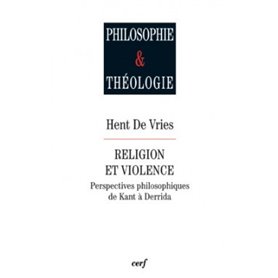 Religion et violence - perspectives philosophiques de Kant à Derrida