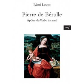 Pierre de Bérulle , apôtre du verbe incarné