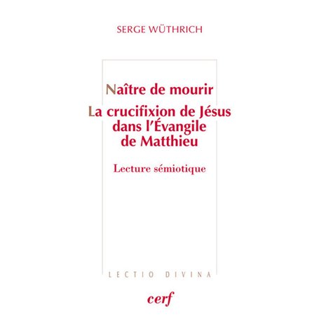 Naître de mourir - La crucifixion de Jésus dans l'Evangile de Matthieu