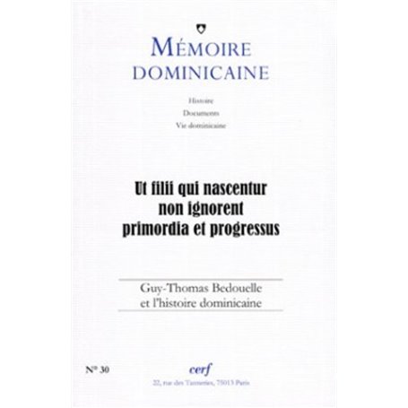 Mémoire dominicaine - numéro 30 Ut filii qui nascentur non ignorent primordia et progressus