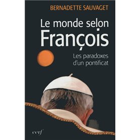Le monde selon François - Les paradoxes d'un pontificat