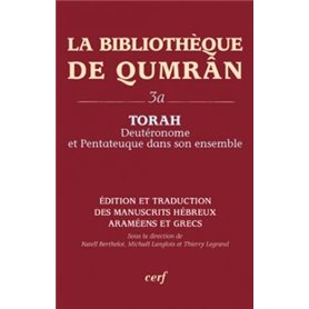 La Bibliothèque de Qumrân, 3A - Torah - Deutéronome et Pentateuque dans son ensemble