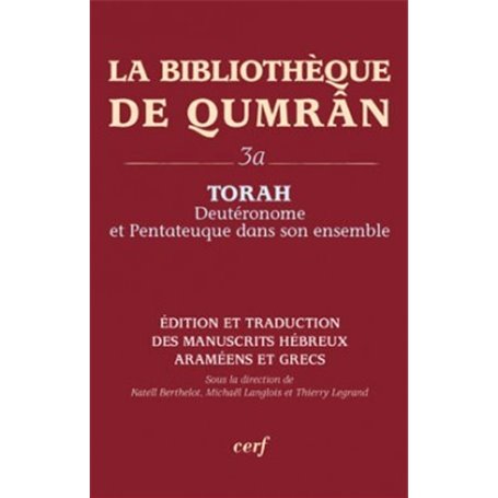 La Bibliothèque de Qumrân, 3A - Torah - Deutéronome et Pentateuque dans son ensemble