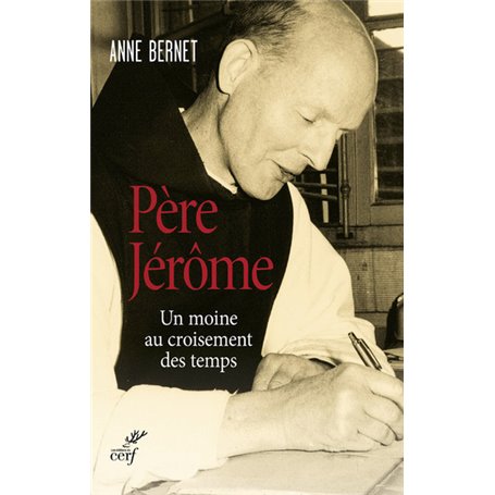 Père Jérôme - Un moine au croisement des temps