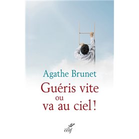 Guéris vite ou va au ciel !