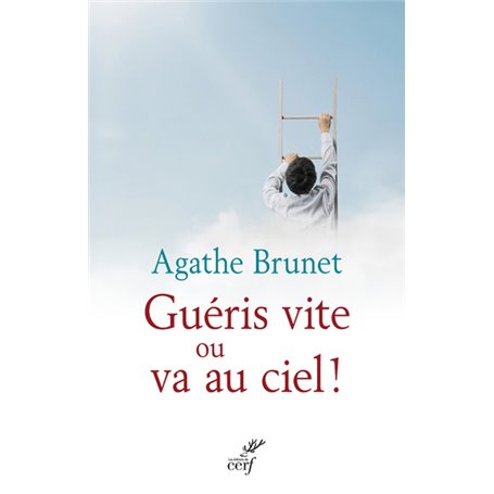 Guéris vite ou va au ciel !