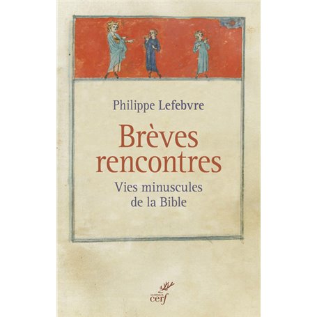 Brèves rencontres - Vies minuscules de la Bible