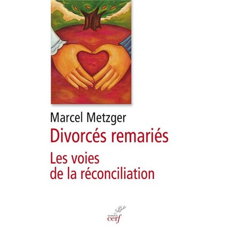 Divorcés remariés - Les voies de la réconciliation