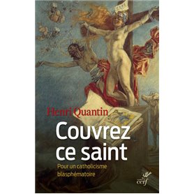 Couvrez ce saint - Pour un catholicisme blasphématoire