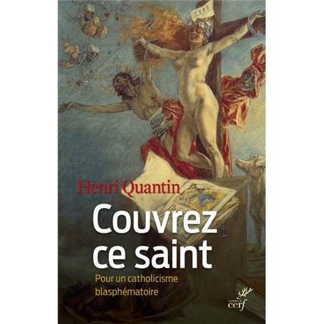 Couvrez ce saint - Pour un catholicisme blasphématoire