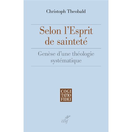 Selon l'esprit de sainteté - Genèse d'une théologie systématique