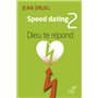 Speed Dating 2 - Dieu te répond