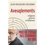 Aveuglements - Religions, guerres, civilisations