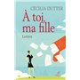 A toi, ma fille - Lettres