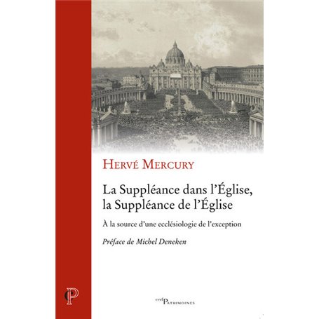 La Suppléance dans l'Eglise, la Suppléance de l'Eglise - A la source d'une ecclésiologie de l'except