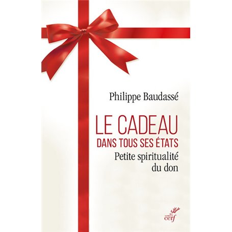 Le cadeau dans tous ses états - Petite spiritualité du don