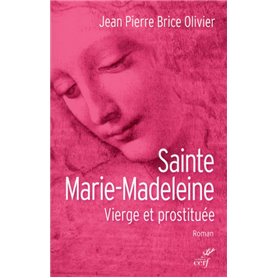 Sainte Marie-Madeleine - Vierge et prostituée