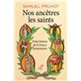 Nos ancêtres les saints - Petite histoire de la France missionnaire