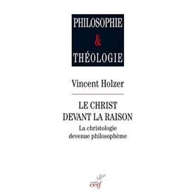 Le Christ devant la raison - La christologie devenue philosophène