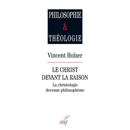 Le Christ devant la raison - La christologie devenue philosophène