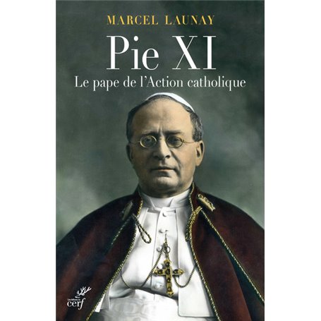 Pie XI, le Pape de l'action catholique