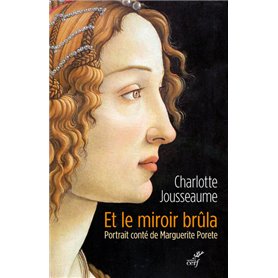 Et le miroir brûla. Portrait conté de Marguerite Porete