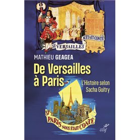 De Versailles à Paris - L'histoire selon Sacha Guitry