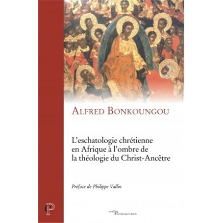 L'eschatologie chrétienne en Afrique à l'ombre de la théologie du Christ-Ancêtre